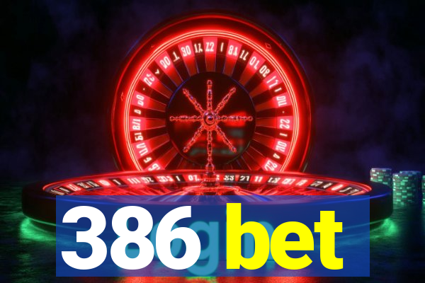 386 bet